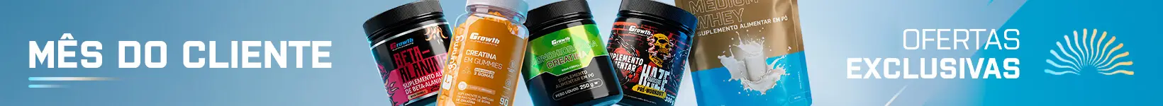 Mês do Cliente -  os melhores suplementos estão na Growth Supplements!